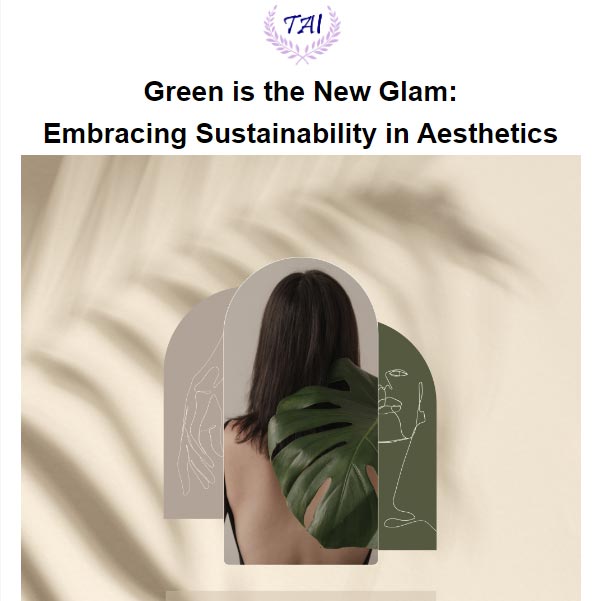 Transforming Aesthetics: Embracing Sustainable Practices for a Greener Future!